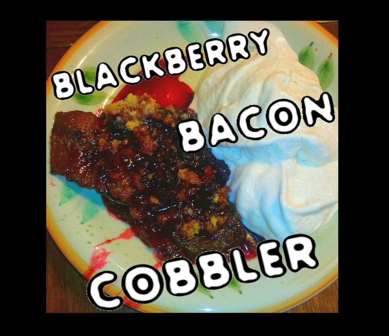 Blackberry Bacon Cobbler