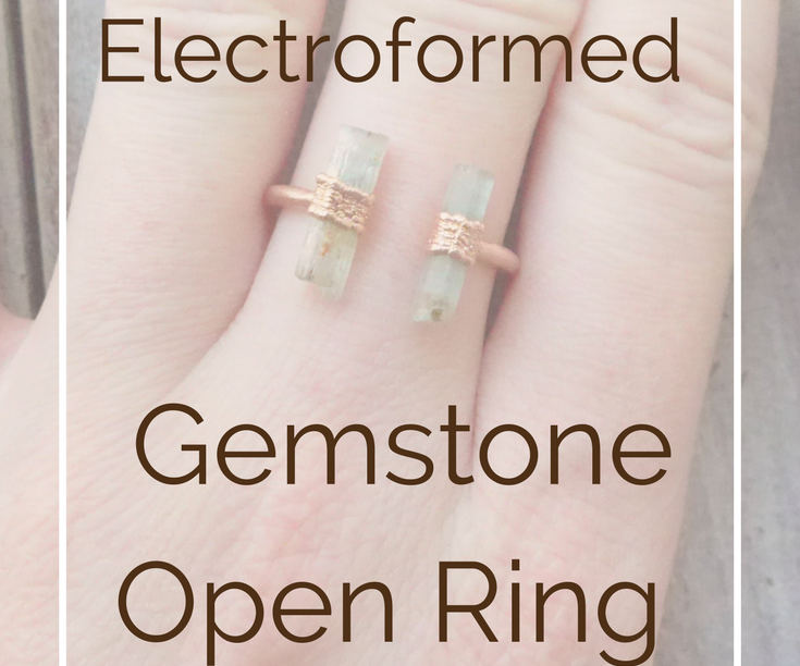 How to Make a Copper Electroformed Gemstone Open Ring