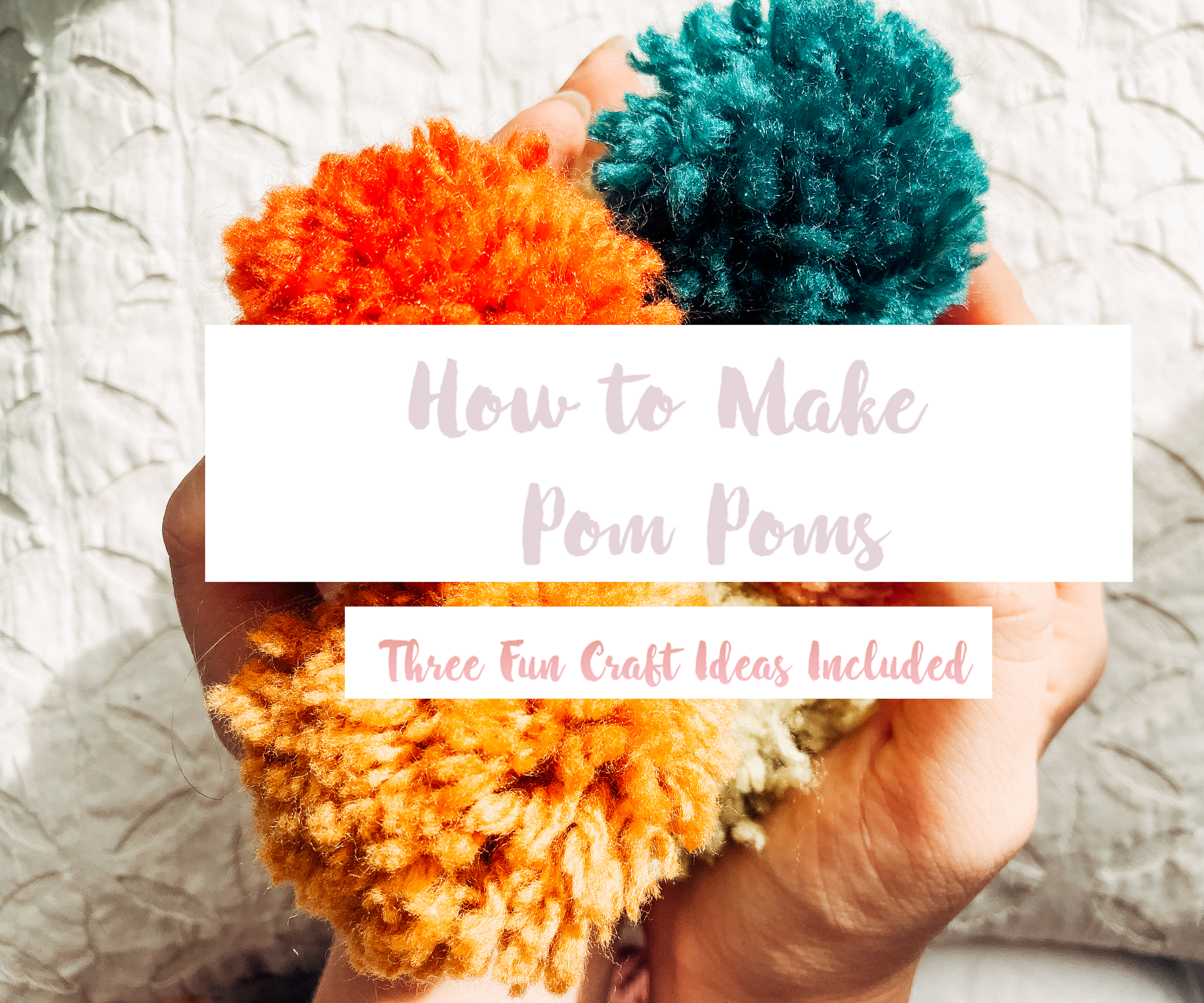 How to Make: Pom-Poms (3 Additional Projects Included!)