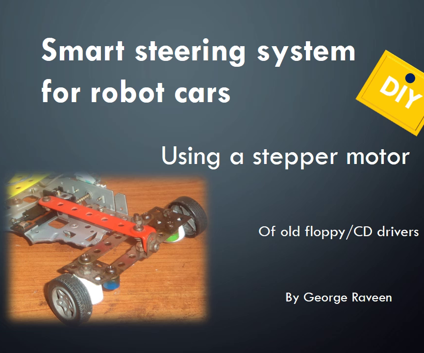 Smart Steering System  for Robot Cars Using Stepper Motor of Old Floppy/CD Drive