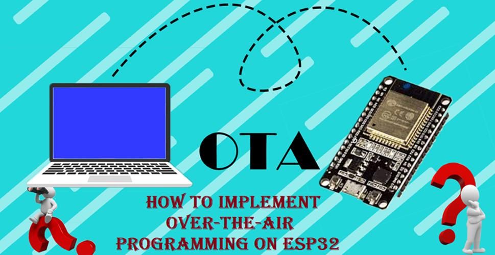 Over-the-Air (OTA) Programming on ESP32 Using Arduino IDE and Web ...