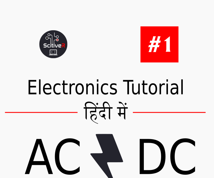 Basic Electronics Tutorial in Hindi #1 : AC & DC  : ScitiveR