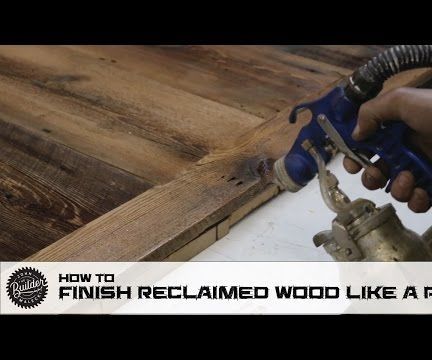 How to Finish Reclaimed Wood Like a Pro