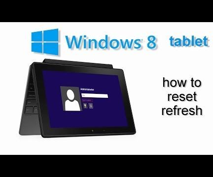 How to Reset Windows 8 Windows 8.1 Tablet Any Model