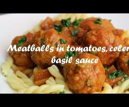 Meatballs in Tomatoes, Celery, Basil Sauce Recipe for Pasta, Rice, Potatoes Or...