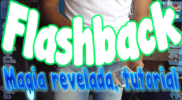 Flashback (card magic, tutorial, performance)