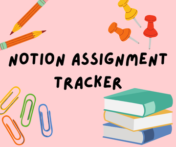 How to Set Up an Assignment Tracker in Notion for Success in School