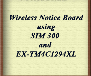 Wireless Notice Board using SIM 300 and EK-TM4C1294XL