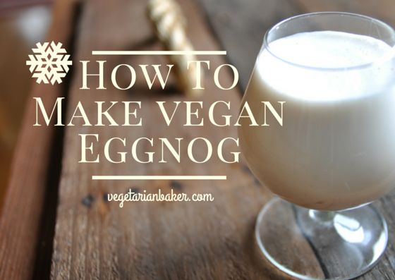 How to Make Vegan Eggnog