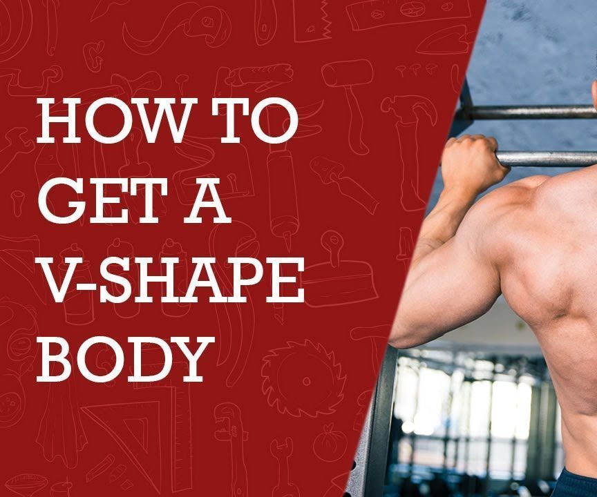 How to Get a V Shape Body
