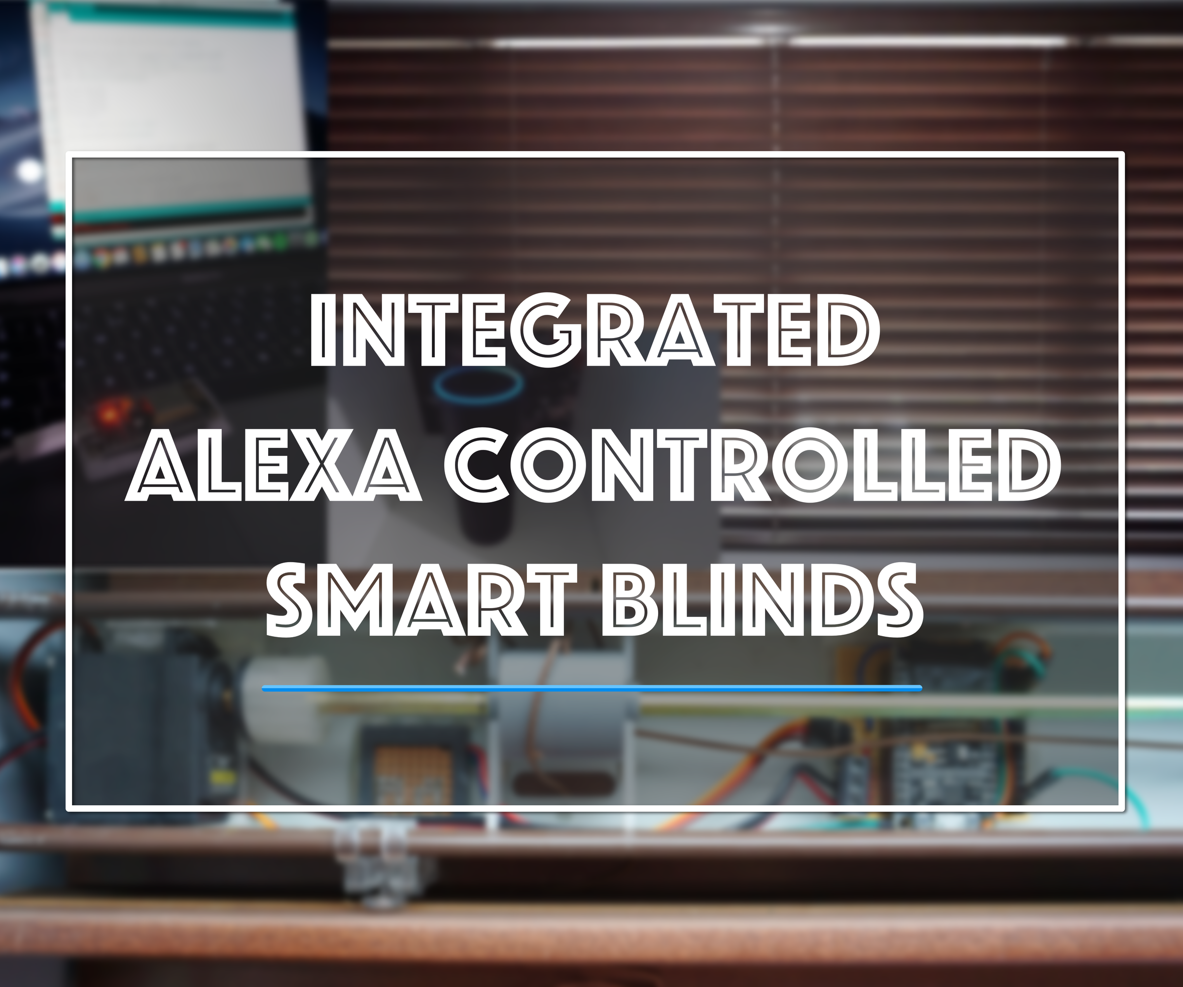 Integrated Alexa Controlled Smart Blinds