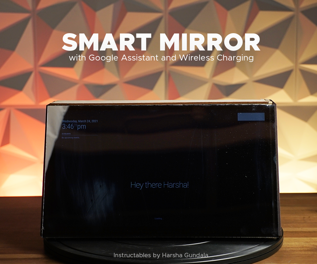 DIY Smart Mirror W/ Google Assistant & Wireless Charging - 2021
