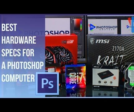 Best Hardware for Bulding a Computer for Photoshop or Grahic Design