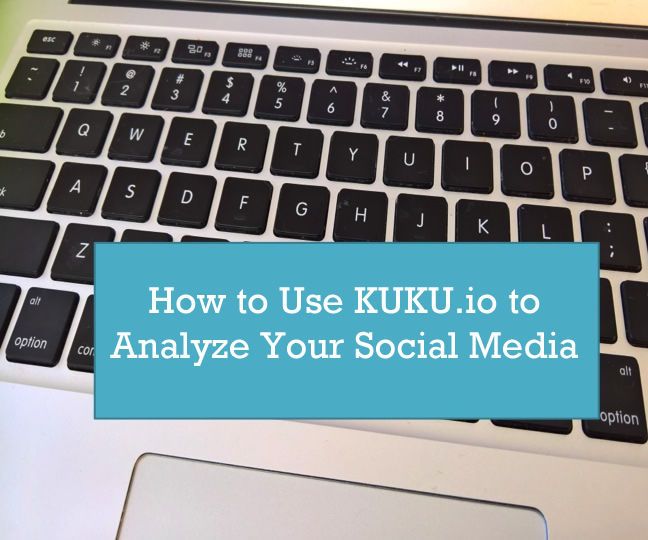 How to Use KUKU.io to Analyze Your Social Media