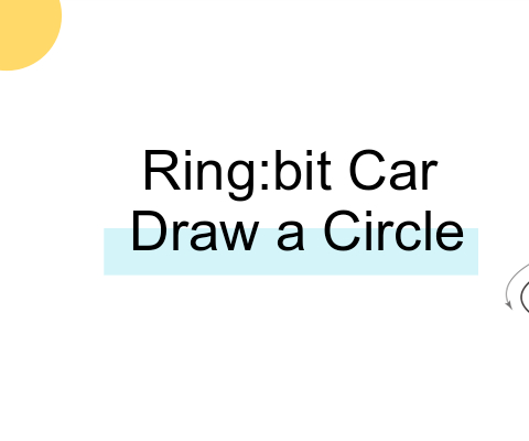 Ring:bit Car Study Case 02——Draw Circle
