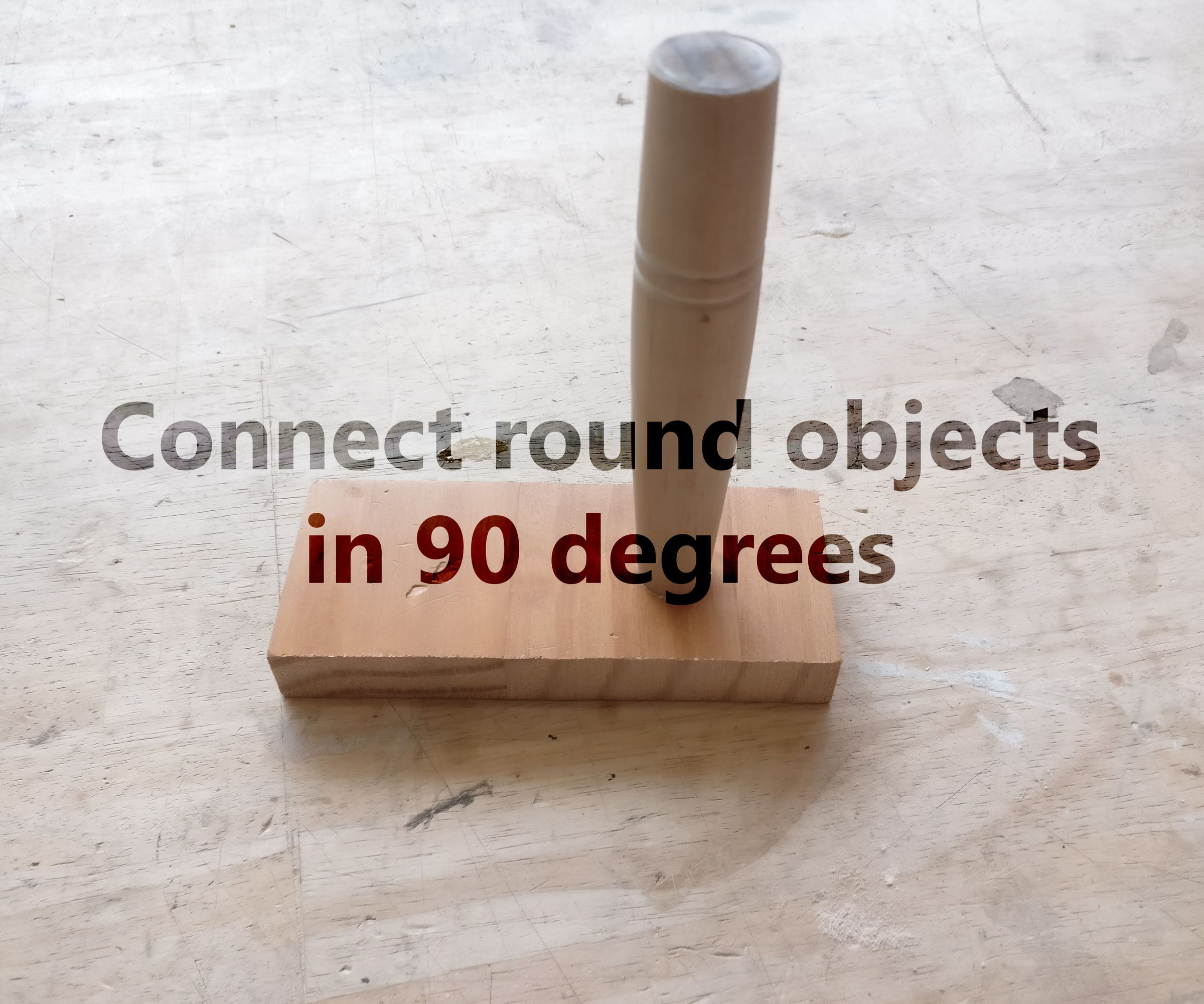 Invisible Glue Joints: Connect a Round Object in 90 Degrees (werkplaatsidc)