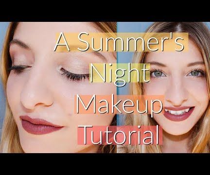 A Summer's Night Makeup Tutorial