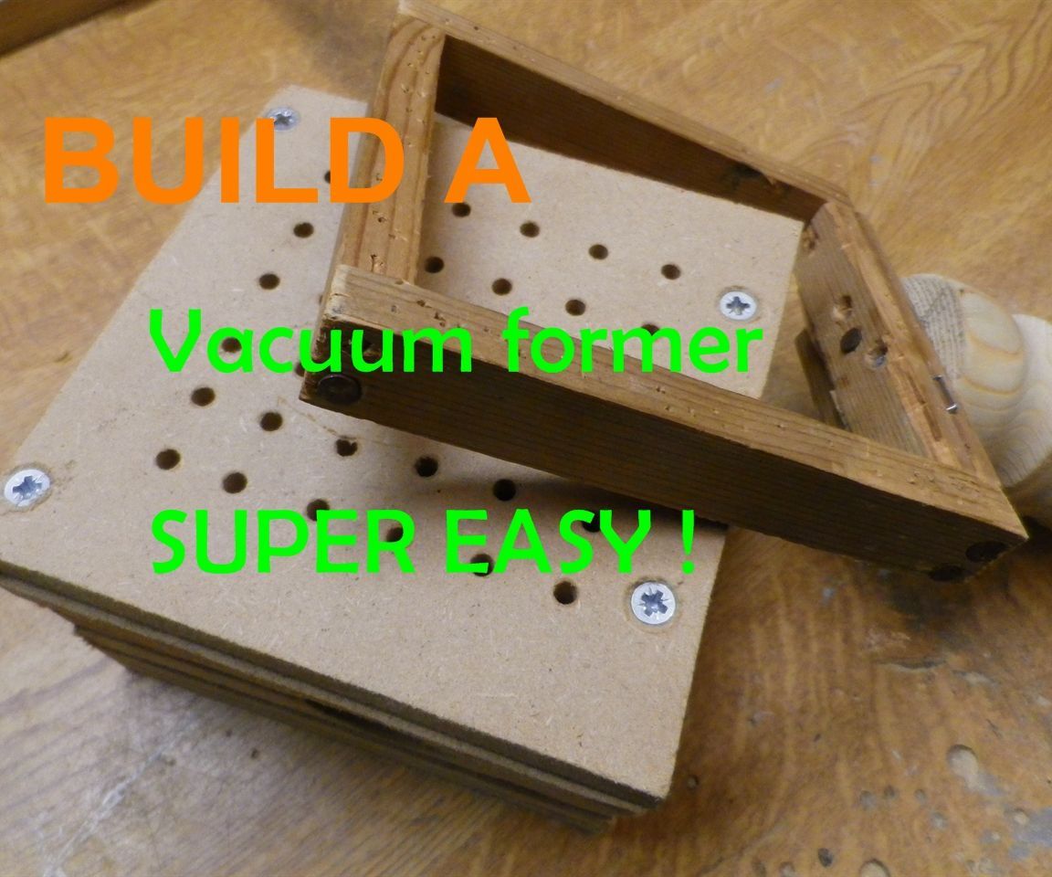 Build an Easy Vacuum Former FREE Plans !
