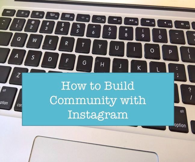 Instagram As a Community Building Tool