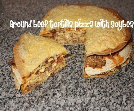 Ground Beef Tortilla Pizza With Soybean Recipe