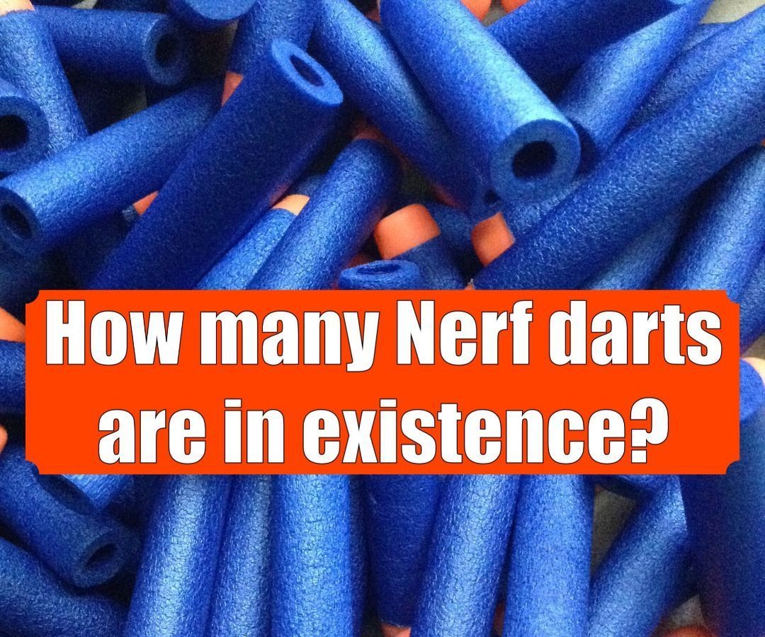 How Many Nerf Darts are in Existence?