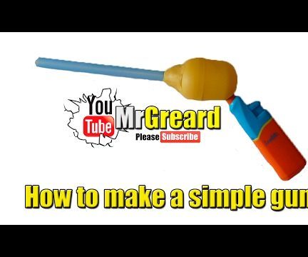 How to Make a Simple Gun - Home Made MrGreard 
