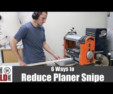 6 Ways to Reduce Planer Snipe