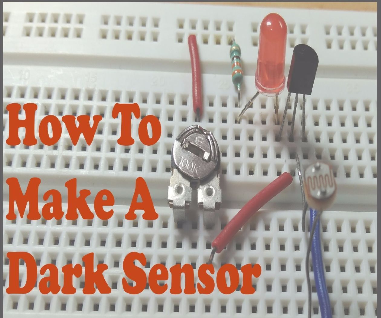 How to Make a Dark Sensor Electronics Project