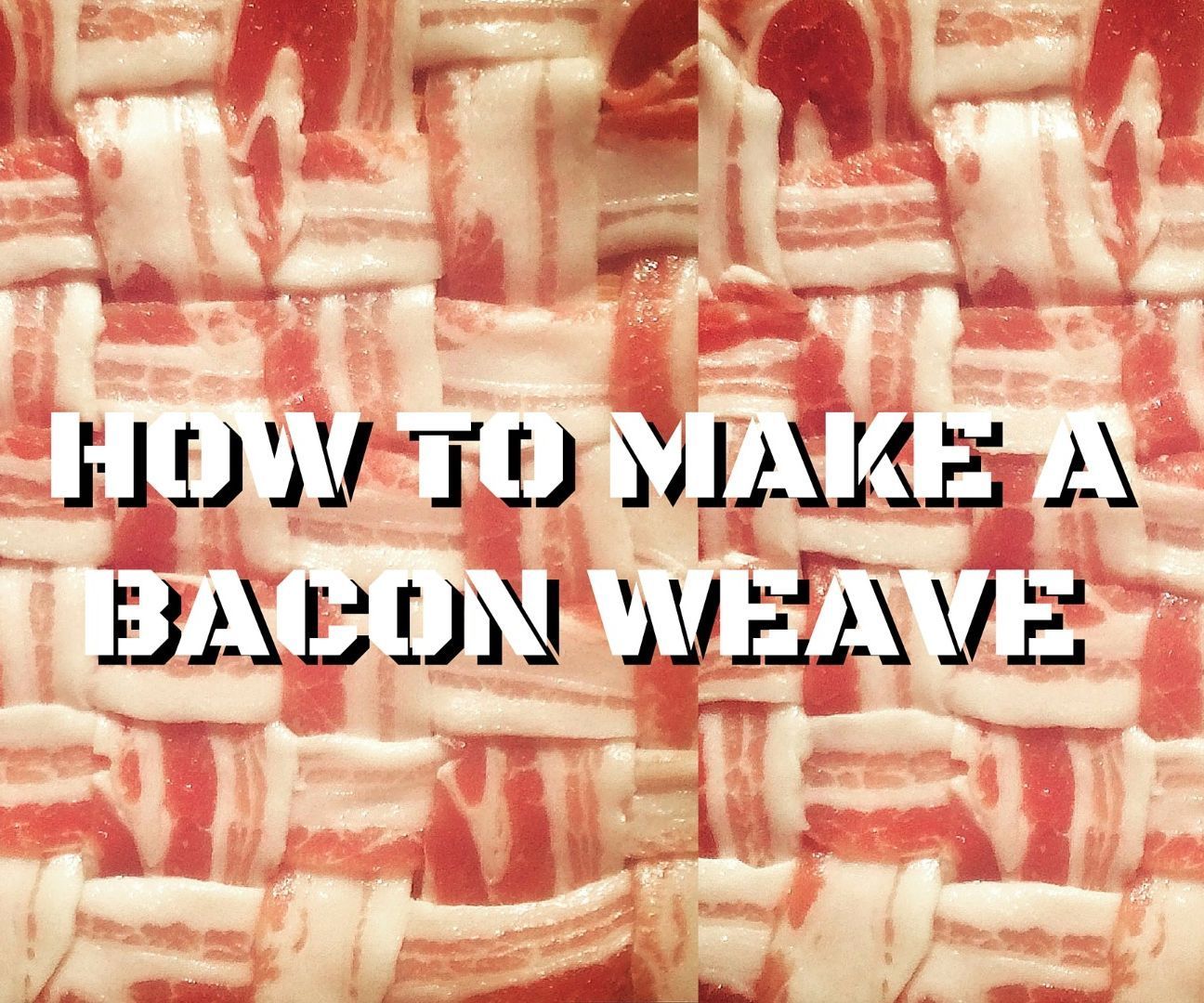 How to Make a Bacon Weave