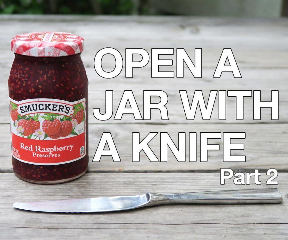 Open a Stuck Jar With a Knife Pt. 2