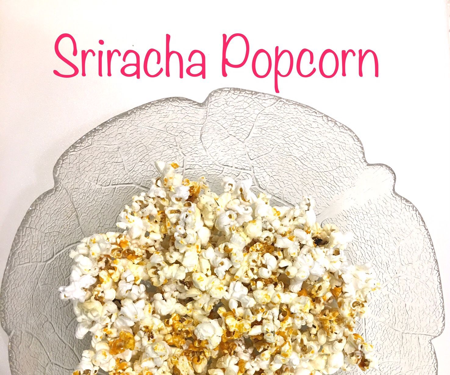 Spicy Sriracha Popcorn