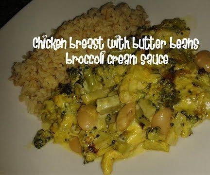 Chicken Breast With Butter Beans Broccoli Cream Sauce Recipe