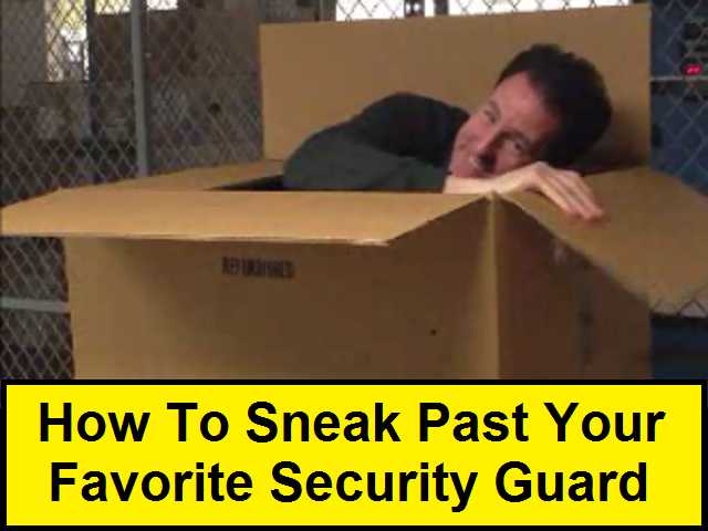 How to Sneak Past Your Favorite Security Guard