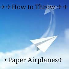 How to Throw a paper air plane