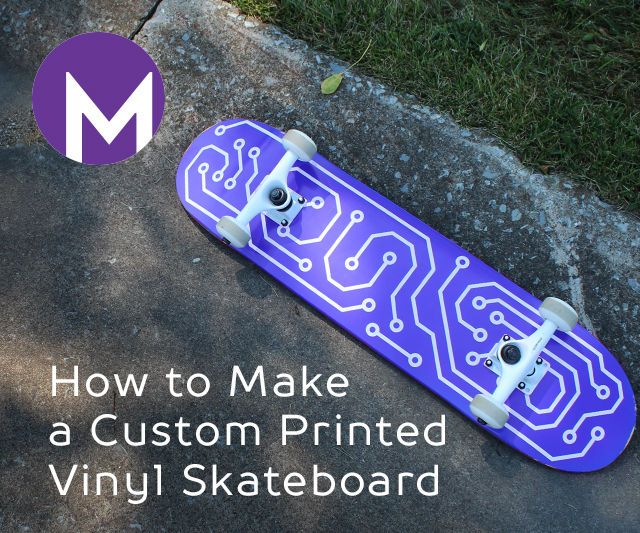 How to Make a Custom Printed Vinyl Skateboard
