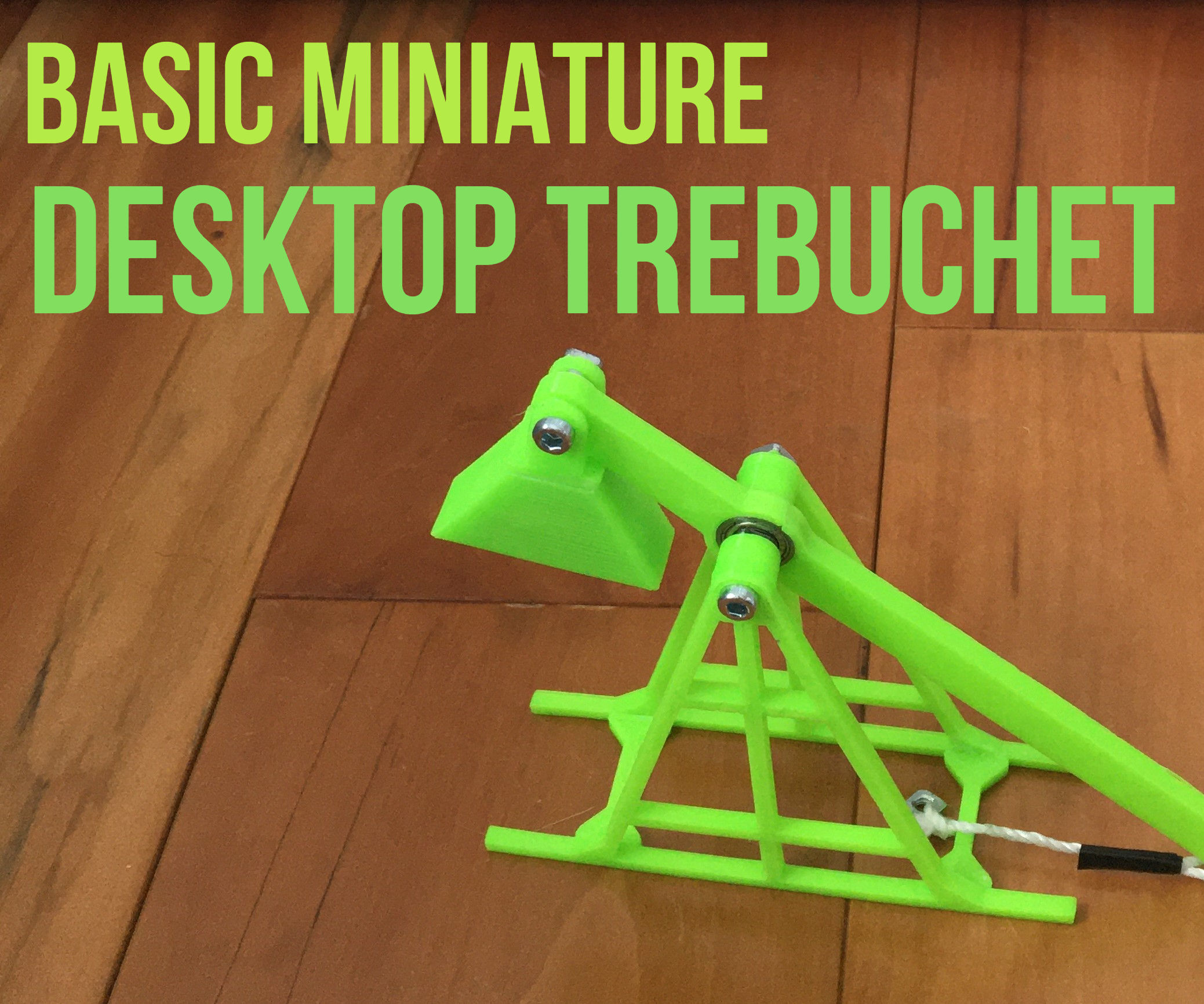 Basic Miniature Desktop Trebuchet [3D-Printed]