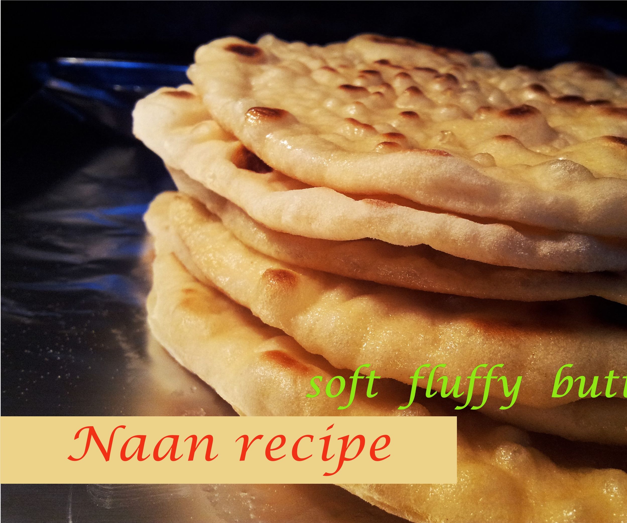 Naan Recipe - Soft Fluffy Buttery Homemade Naan