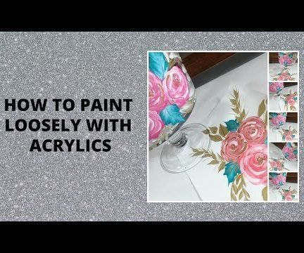 HOW TO PAINT LOOSELY WITH ACRYLICS