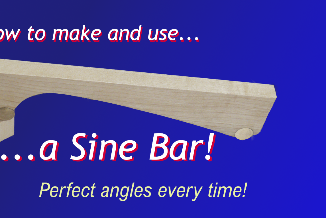 How to Make a Sine Bar (and Why You Really Should...!)