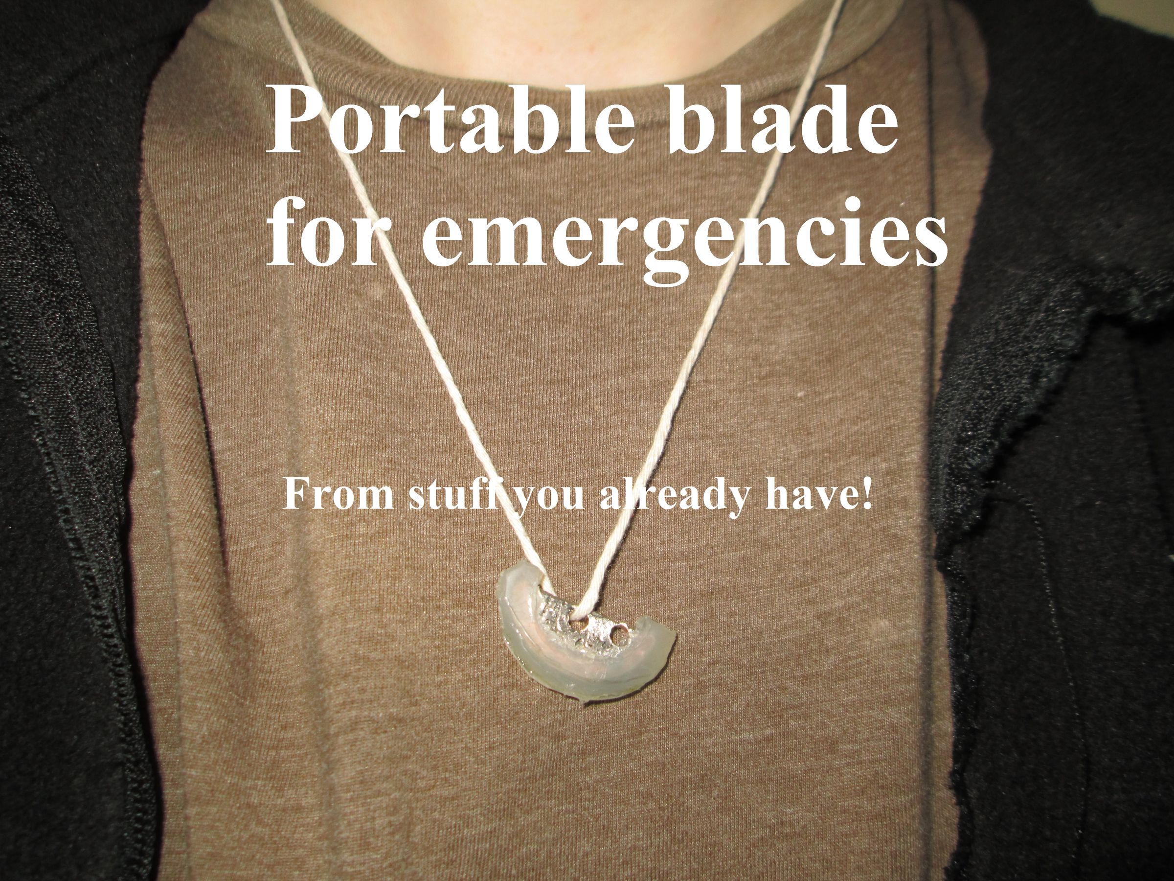 Portable Blade for Emergencies- Made With Stuff You (Probably) Already Have!