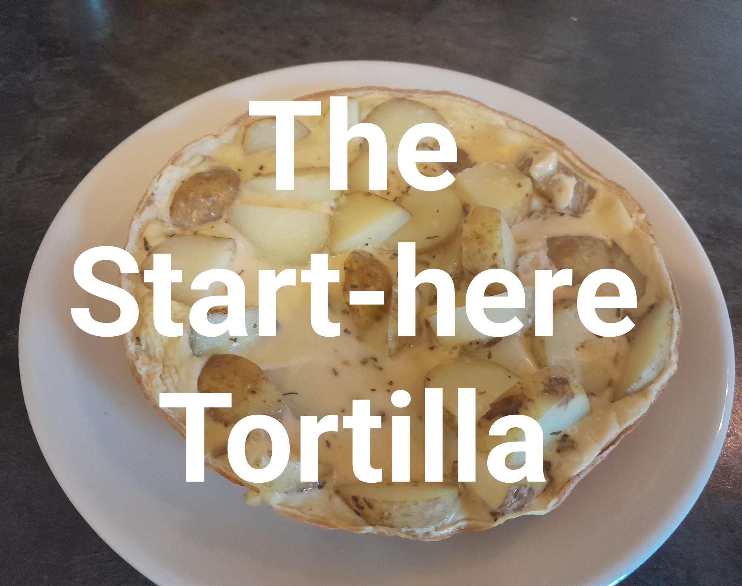 The Start-Here Tortilla