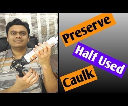 How to Preserve Silicone Sealant | Save Half Used Tube & Prevent Drying | Store Caulking for Later Use