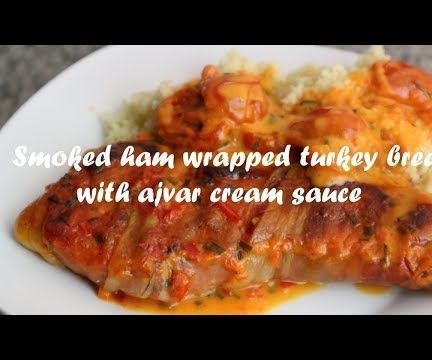 Smoked Ham Wrapped Turkey Breast With Ajvar Cream Sauce Recipe