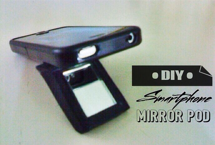 DIY Smartphone Mirror Pod