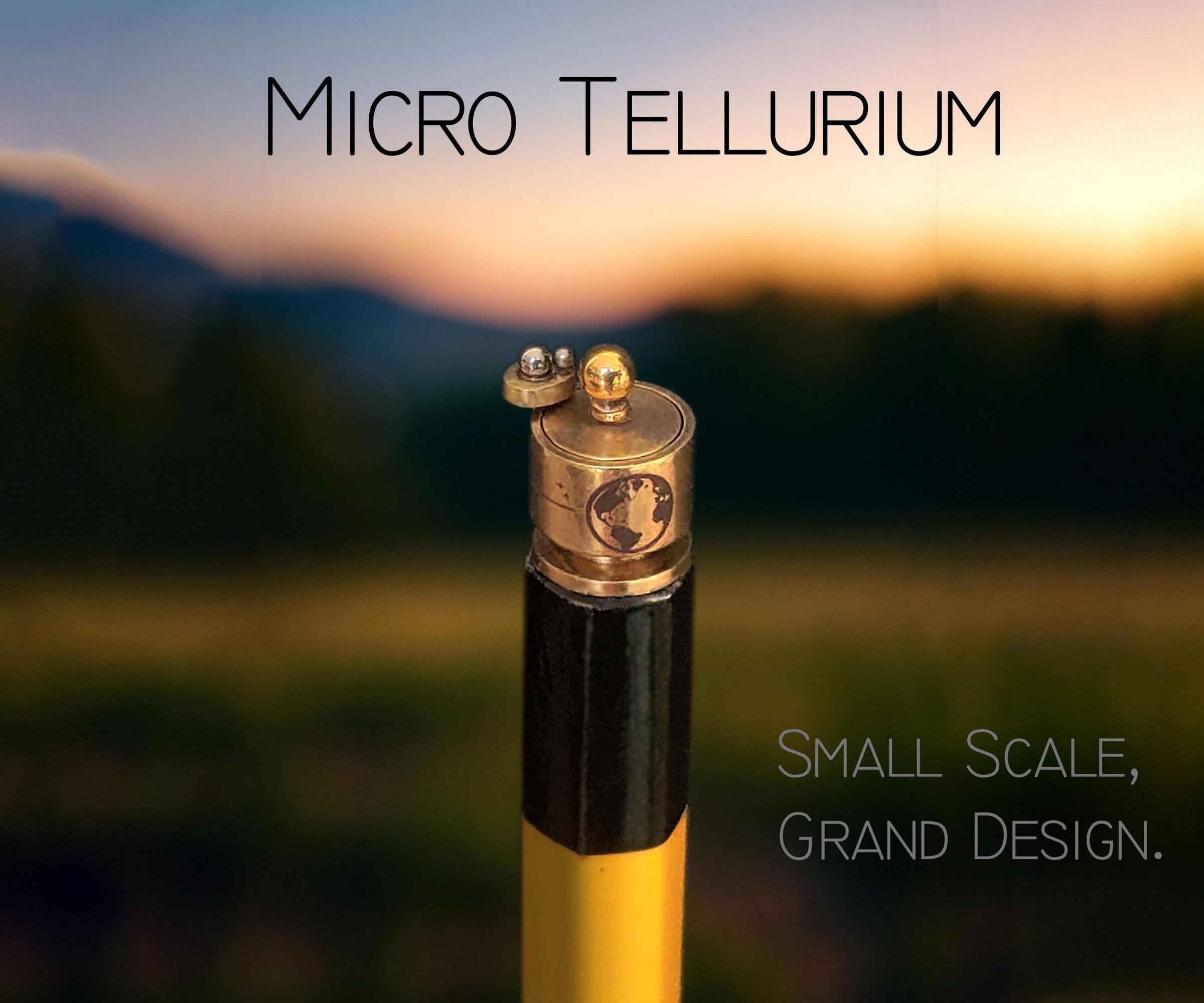 Working Micro Tellurium... Small Scale, Grand Design