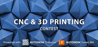 CNC and 3D Printing Contest