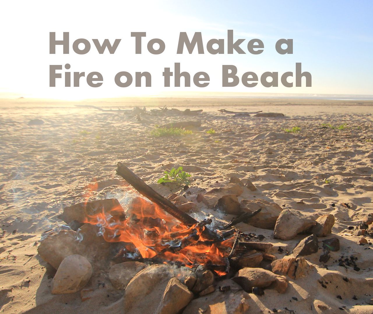 How to Make a Fire on the Beach 5 Steps (with Pictures) Instructables