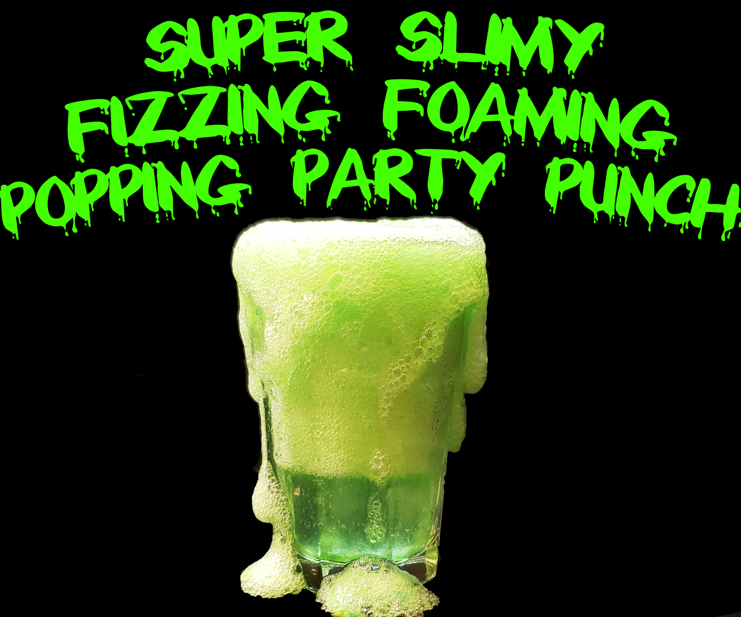 Super Slimy Fizzing Foaming Popping Party Punch!