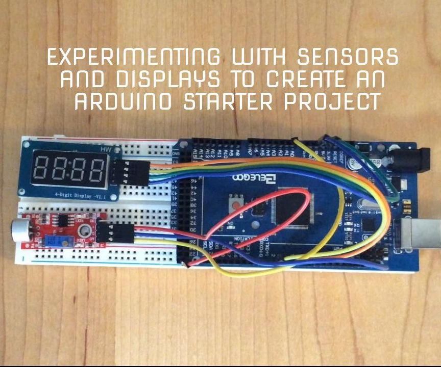 Experimenting With Sensors and Displays to Create an Arduino Starter Project