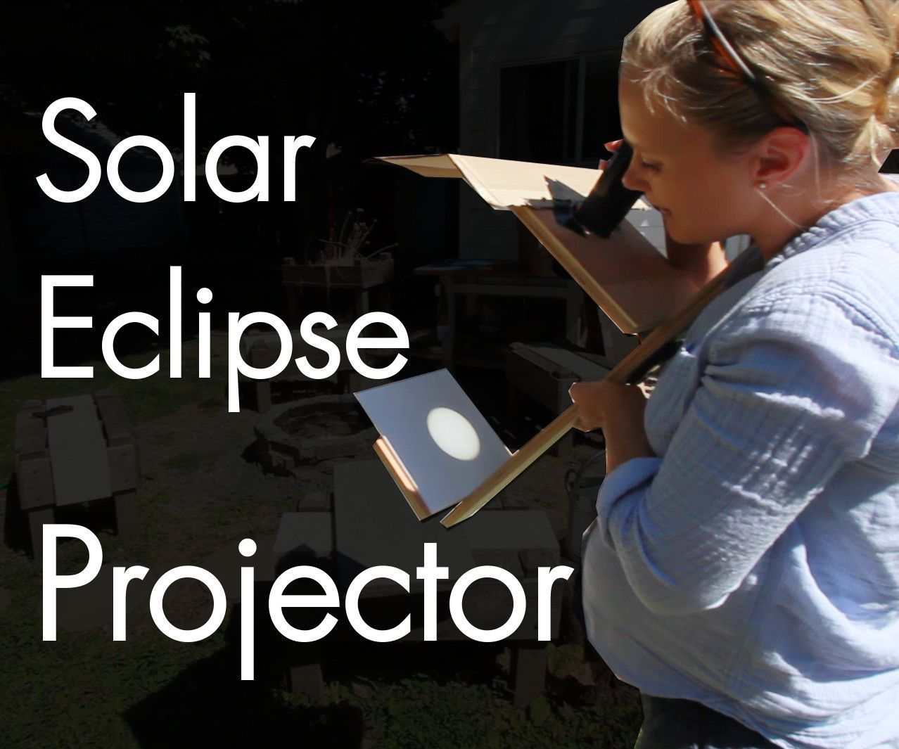 DIY Solar Projector for Watching the Eclipse Safely